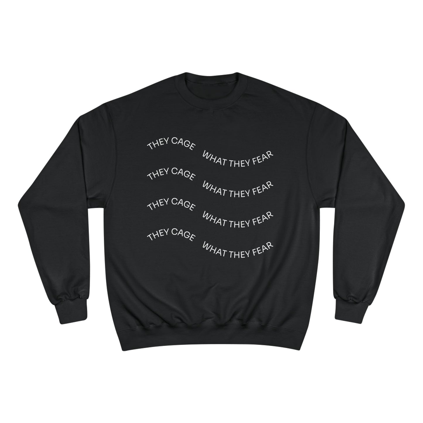 Champion Sweatshirt - 'They cage what they Fear' Discrimination Isolation Racism Beliefs |