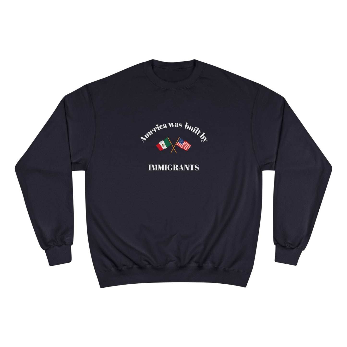 America was build by Immigrants | Estados Unidos fue construido por Inmigrantes | Champion Sweatshirt